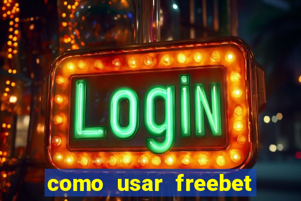 como usar freebet vai de bet